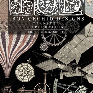 May include: A set of eight 12x16 inch transfer sheets featuring vintage illustrations of airships, airplanes, gears, and compasses. The sheets are titled "Iron Orchid Designs Transfer Exploration".