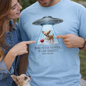 Obcy UFO Chihuahua FETCH z koszulki „Wredne dziewczyny” | Spraw, by fetch stał się rzeczywistością w kosmosie