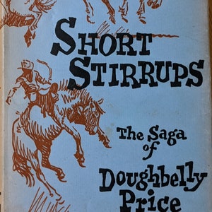 Vintage Book “Short Stirrups, The Saga of Doughbelly Price” – 1960