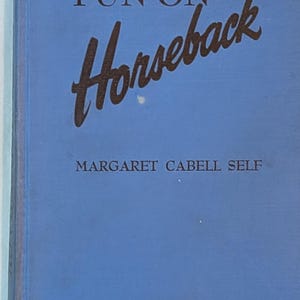 Vintage Book “Fun On Horseback” by Margaret Cabell Self First Edition- 1945