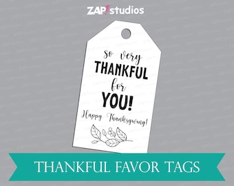 May include: White printable gift tags with black text that reads "so very THANKFUL for YOU! Happy Thanksgiving!" and a simple black line drawing of a branch with leaves. The text "THANKFUL FAVOR TAGS" is printed in black on a teal blue banner at the bottom of the image.