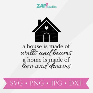 Uma casa é feita de paredes e vigas A casa é feita de amor e sonhos svg decoração de casa png sinal de casa, presente de inauguração, nova casa svg, presente para mãe