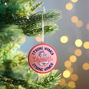 Strong Women Empower Strong Women - Christmas Bauble