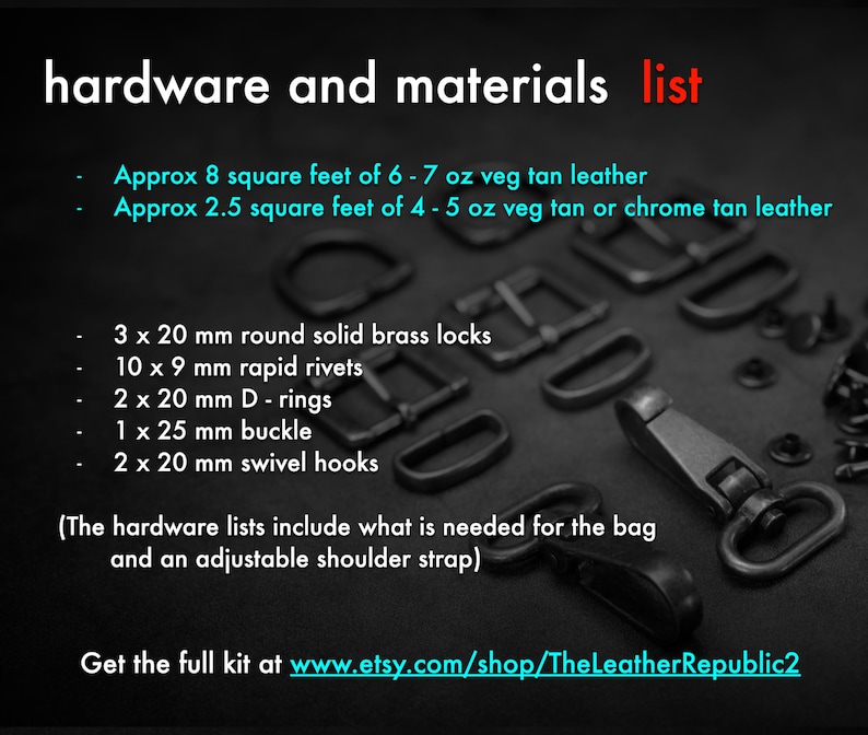 May include: A list of hardware and materials required to make a leather bag. The list includes 8 square feet of 6-7 ounce vegetable tanned leather, 2.5 square feet of 4-5 ounce vegetable tanned or chrome tanned leather, 3 brass locks, 10 rapid rivets, 2 D-rings, 1 buckle, and 2 swivel hooks.