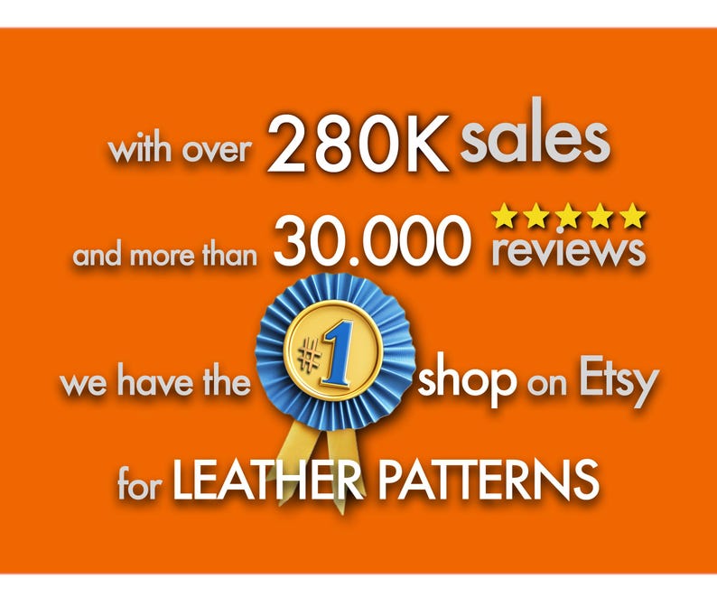 May include: An orange background with white text and a blue and gold ribbon. The text reads "with over 280K sales and more than 30.000 reviews, we have the #1 shop on Etsy for LEATHER PATTERNS."