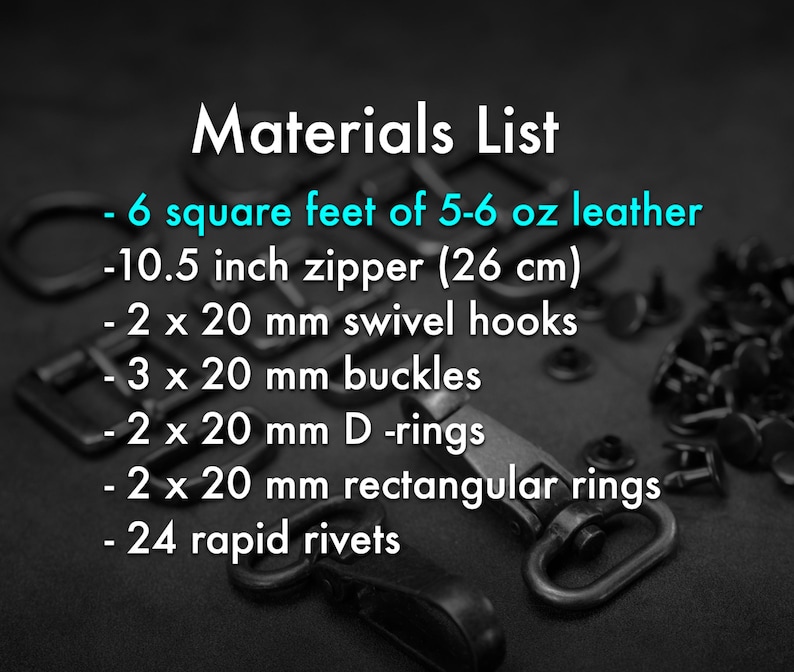 May include: Materials list for a craft project, including 6 square feet of leather, a 10.5 inch zipper (26 cm), swivel hooks, buckles, D-rings, rectangular rings, and rapid rivets. The text is in white and blue.