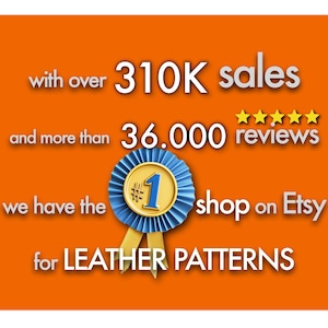 May include: An orange graphic featuring white text that reads with over 310K sales and more than 36,000 reviews, we have the #1 shop on Etsy for LEATHER PATTERNS. A blue and gold number one ribbon award icon is centered with five yellow stars.