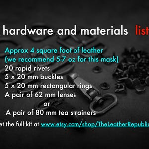 May include: A list of hardware and materials needed to make a leather mask. The list includes 4 square feet of leather, 20 rivets, 5 buckles, 5 rectangular rings, and a pair of lenses or tea strainers. The text also includes a link to purchase the full kit.