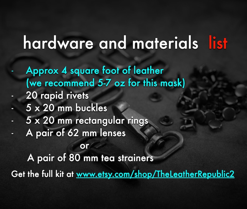May include: A list of hardware and materials needed to make a leather mask. The list includes 4 square feet of leather, 20 rivets, 5 buckles, 5 rectangular rings, and a pair of lenses or tea strainers. The text also includes a link to purchase the full kit.