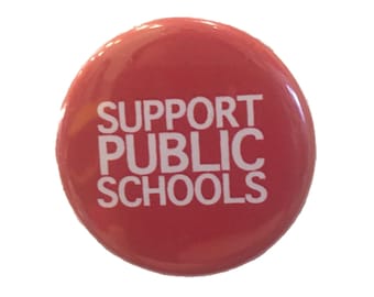 SUPPORT PUBLIC SCHOOLS button or magnet | public schools button | public schools magnet | public schools shirt | red for ed button