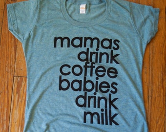 Mamas drink coffee shirt | breastfeeding shirt | coffee lovers gift | childbirth shirt | new mom shirt | mom tube | midwife gift |