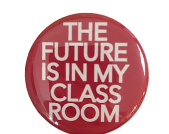 The Future is in my Classroom Button | public schools pin | red for ed pin | teacher keychain | Public schools | teacher gift | Public ed