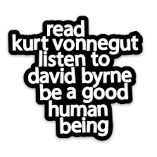 Read Kurt Vonnegut Listen to David Byrne Sticker - Water Bottle Sticker - Laptop Sticker - Talking Heads Sticker - So It Goes Sticker