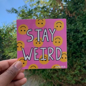 Stay weird sticker - cute sticker - Weird - Funny sticker - Pattern sticker - Vinyl Sticker - Large sticker - Decal - Laptop sticker
