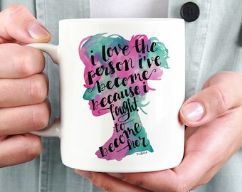 Inspiring Quote Coffee Mug - Gift for Strong Woman Mug for Women - Feminist Mug Women Empowerment Mug - Inspirational Mugs for Women