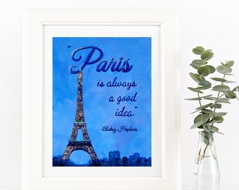 Paris Decor Travel Art Print Eiffel Tower Decor Art Print - Paris Is Always A Good Idea Audrey Hepburn Quote - French Wall Quotes
