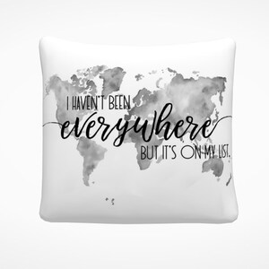 I Haven't Been Everywhere Travel Quote Pillow Watercolor World Map Pillow Inspirational Throw Pillow Art Travel Gift Ideas image 4