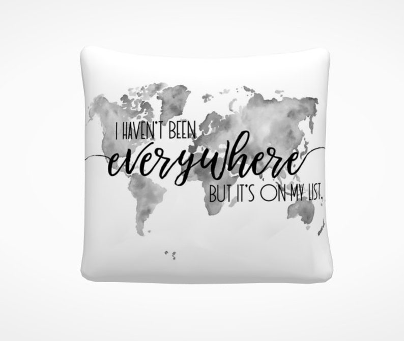 I Haven't Been Everywhere Travel Quote Pillow Watercolor World Map Pillow Inspirational Throw Pillow Art Travel Gift Ideas image 4