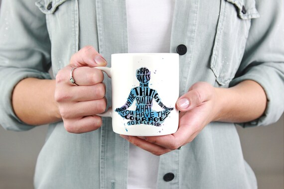 Happiness Quote Mug Inspirational Quote Coffee Mug Inspirational Gift for Friend Meditation Art Mug Mindfulness Gift Inspiring Quotes