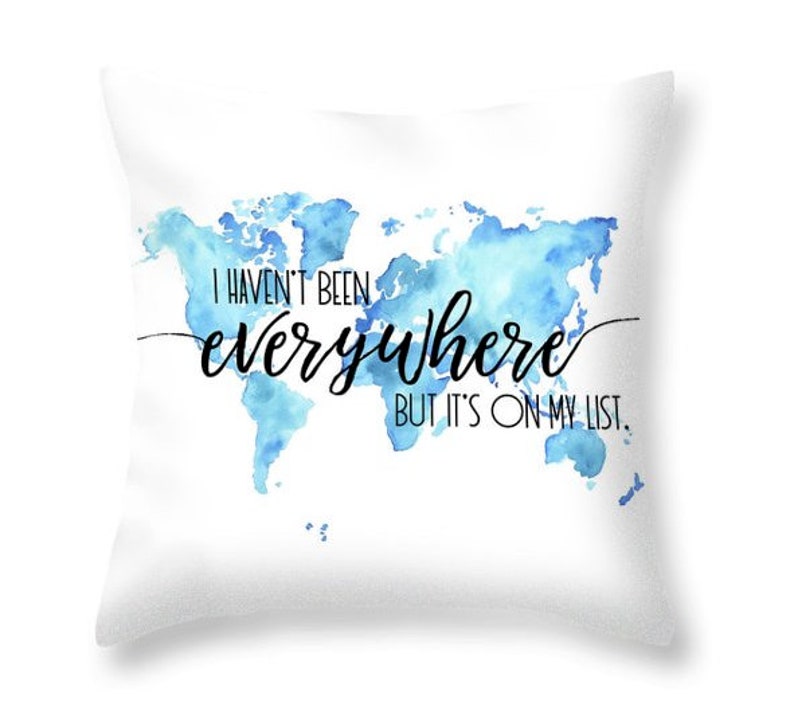 I Haven't Been Everywhere Travel Quote Pillow Watercolor World Map Pillow Inspirational Throw Pillow Art Travel Gift Ideas image 2