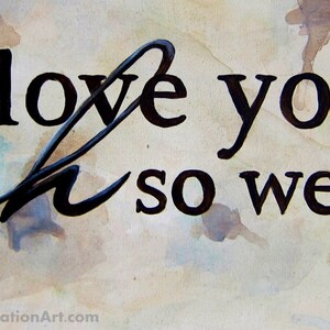 Puede incluir: Una pintura de acuarela con el texto "i love you oh so well" en tinta negra.