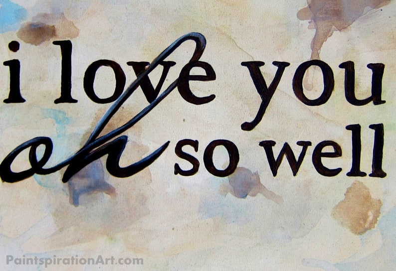 Puede incluir: Una pintura de acuarela con el texto "i love you oh so well" en tinta negra.