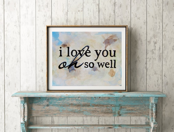 Bedroom Wall Decor I Love You Oh So Well - Romantic Wall Art Love Art Print - Anniversary Gifts  - Love Quote Sign Wedding Gifts