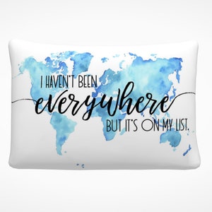 I Haven't Been Everywhere Travel Quote Pillow Watercolor World Map Pillow Inspirational Throw Pillow Art Travel Gift Ideas image 3