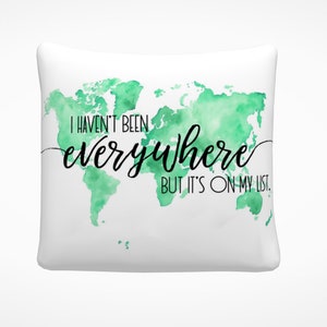 I Haven't Been Everywhere Travel Quote Pillow Watercolor World Map Pillow Inspirational Throw Pillow Art Travel Gift Ideas image 5