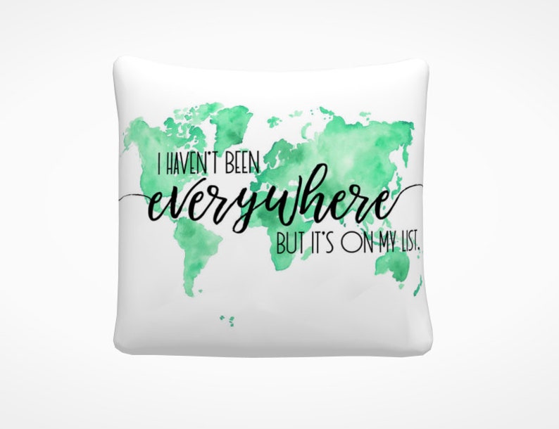 I Haven't Been Everywhere Travel Quote Pillow Watercolor World Map Pillow Inspirational Throw Pillow Art Travel Gift Ideas image 5