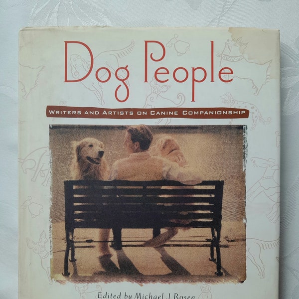 Dog People edited by Michael J. Rosen Hardcover with Flawed Dustjacket Writers and Artists on Canine Companionship -scroll down for details