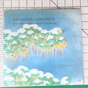 Japanese Ceramics From The Tanakamaru Collection, 1980 Metropolitan Museum Catalog -scroll down for full description