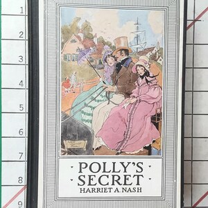 Polly&#39;s Secret by Harriet A. Nash, 1928, Hattie L. Price Color Illustrations, Hardcover with No Dustjacket -scroll down for full description