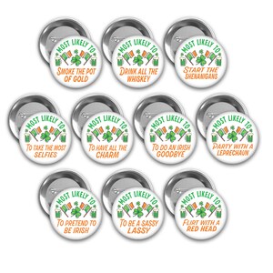 May include: Ten round white buttons with green shamrock and beer mug graphics. Each button has the text "Most Likely To" and a different St. Patrick's Day themed phrase.