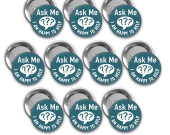 Ask Me I Am Happy To Help Pinback Buttons - Set of 10