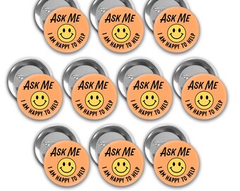 Ask Me I'm Happy To Help Buttons - Orange Pinback Badges - Set of 10