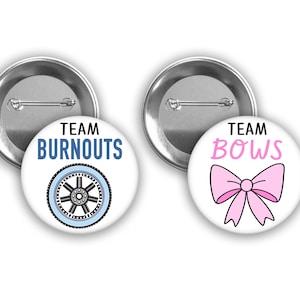 Team Burnouts and Team Bows pink and blue gender reveal pins.  Perfect for Burnouts or Bows themed party.