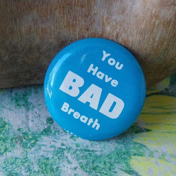 You Have Bad Breath pinback button, funny pinback button, protest button, hippie decor