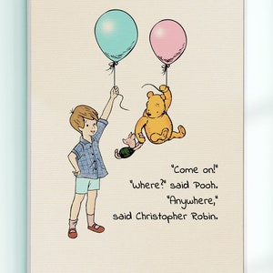 Come on!  Where?  said Pooh. &quot;Anywhere,&quot; said Christopher Robin..... Winnie the Pooh Quote Poster Kids Decor Classic Nursery Print # A609