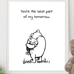 You&#39;re the best part of my tomorrow.....Winnie the Pooh Quote Poster Gender Neutral Print Baby Shower Printable Download