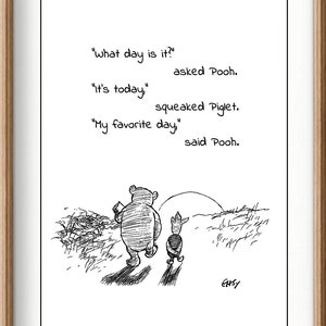 What day is it? asked Pooh. It’s today...My favorite day, said Winnie the Pooh Quote Classic Poster A. Milne  Print Instant Digital Download