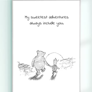 My sweetest adventures always include you... Winnie the Pooh and Piglet Love Quote Classic Poster Printable Instant Digital Download