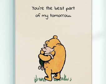 You're the best part of my tomorrow.... Winnie the Pooh Quote Poster Kids Decor Nursery Print # A662