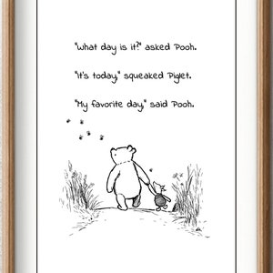 What day is it? asked Pooh. It’s today...My favorite day, said Winnie the Pooh Quote Classic Poster A. Milne  Print Instant Digital Download