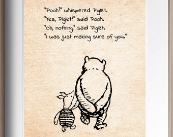 Pooh? whispered Piglet. Yes, Piglet? said Pooh. Oh, nothing, said Piglet. I was just  ... Winnie the Pooh Quote Poster Nursery Print # A273