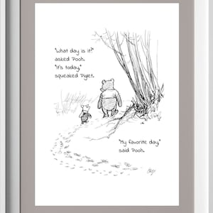 What day is it? asked Pooh. It’s today...My favorite day, said Winnie the Pooh Quote Classic Poster A. Milne  Print Instant Digital Download