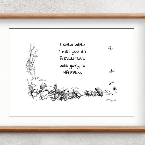 I knew when I met you an adventure was going to happen... Winnie the Pooh Quote Christopher Robin Classic Poster Instant Digital Download