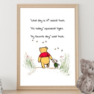 What day is it? asked Pooh. It’s today...My favorite day, said Winnie the Pooh Quote Kids Poster Color Print Instant Digital Download