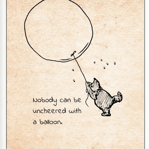 Nobody can be uncheered with a balloon...  Winnie the Pooh Quote Classic Vintage Poster Nursery Print Wall Decor # A263