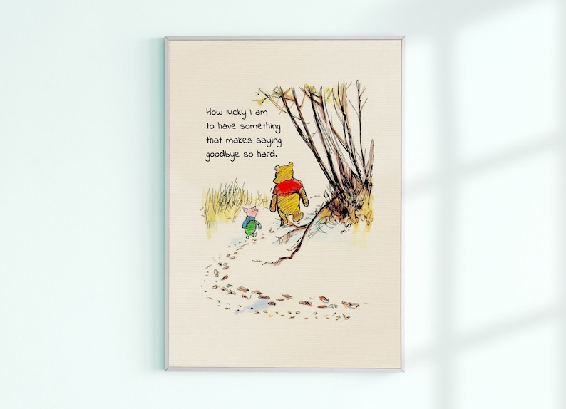 How lucky I am to have something that makes saying goodbye so hard.... Winnie the Pooh Quote Poster Kids Decor Classic Nursery Print # A586 image 1